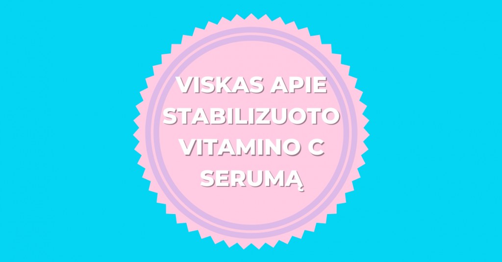 Stabilizuoto vitamino C serumas: viskas, ką turėtum apie jį žinoti