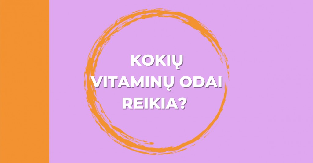 Vitaminai odai: kokių mums reikia?