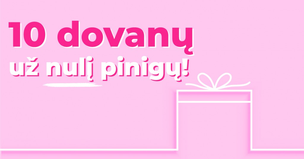 Dovanos už nulį pinigų – idėjos bet kuriai šventei! 