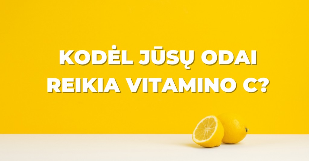 Kodėl jūsų odai reikia vitamino C ir kaip jo gauti?