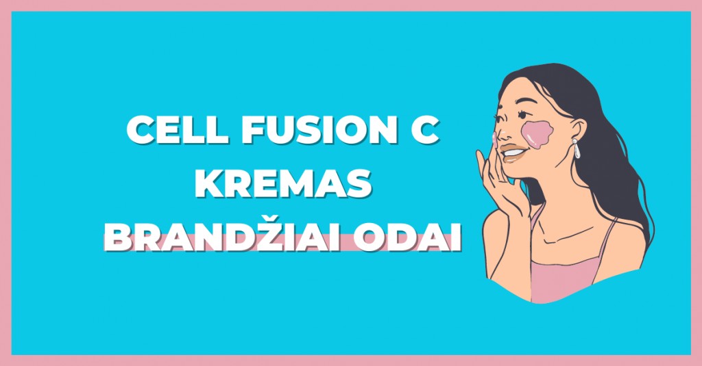 Cell Fusion C kremas brandžiai odai: 5 unikalios jo savybės