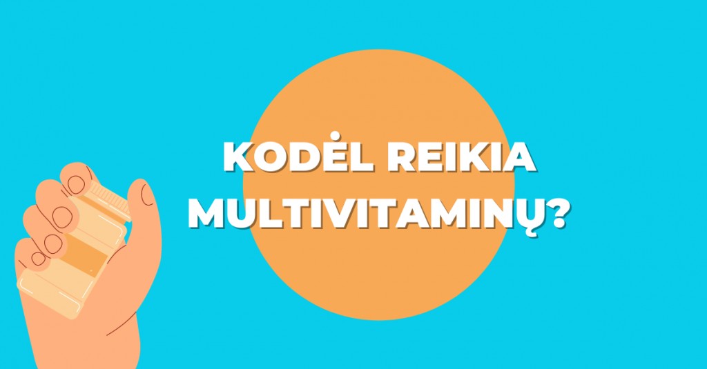 Kodėl multivitaminai mums tokie reikalingi?