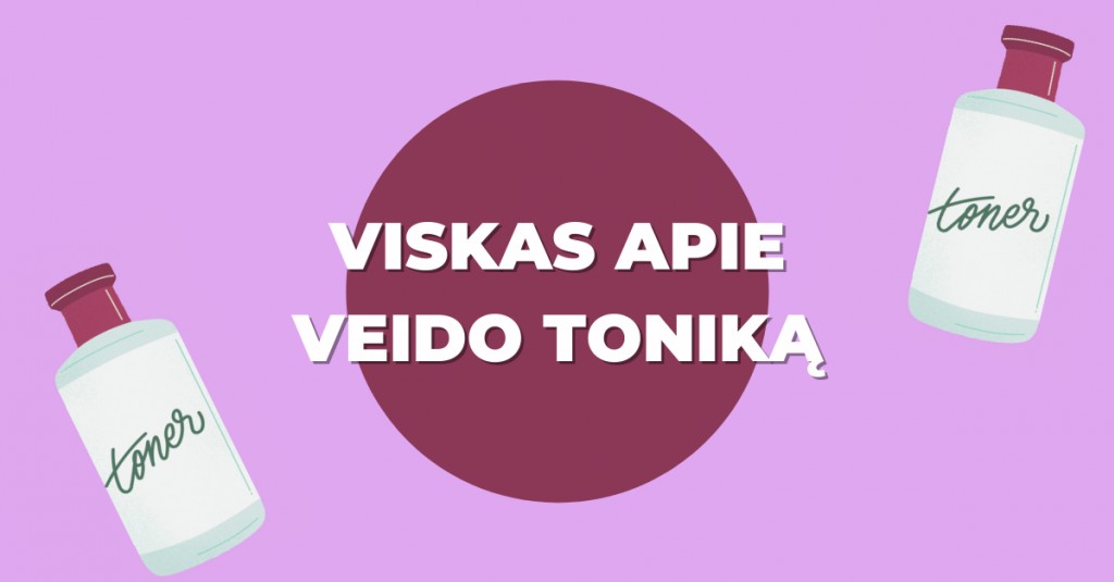 Veido tonikas: viskas, ką turėtum žinoti