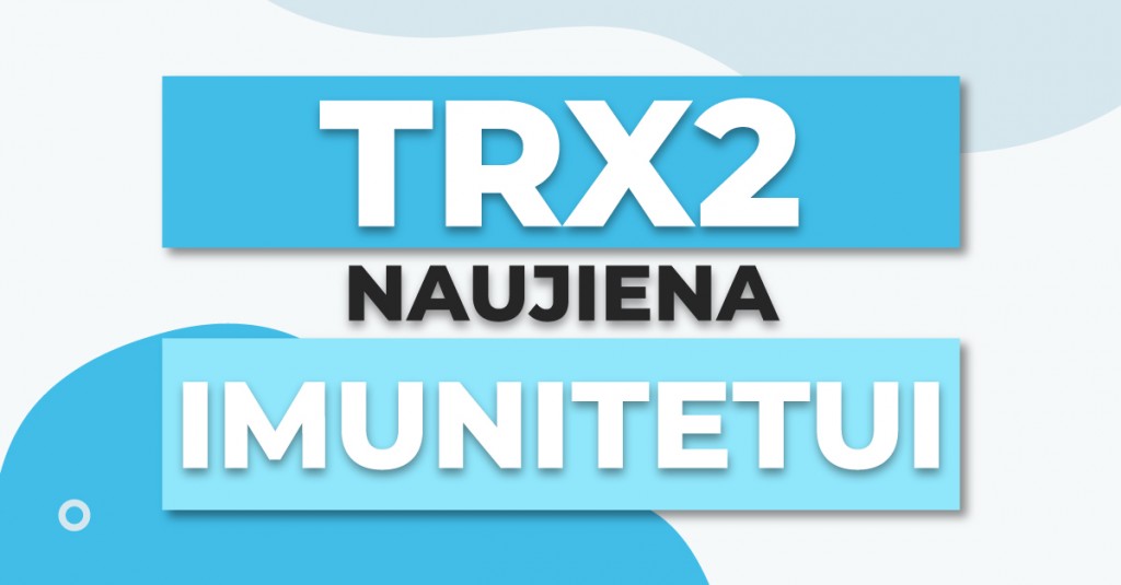 TRX2 NAUJIENA IMUNITETUI!