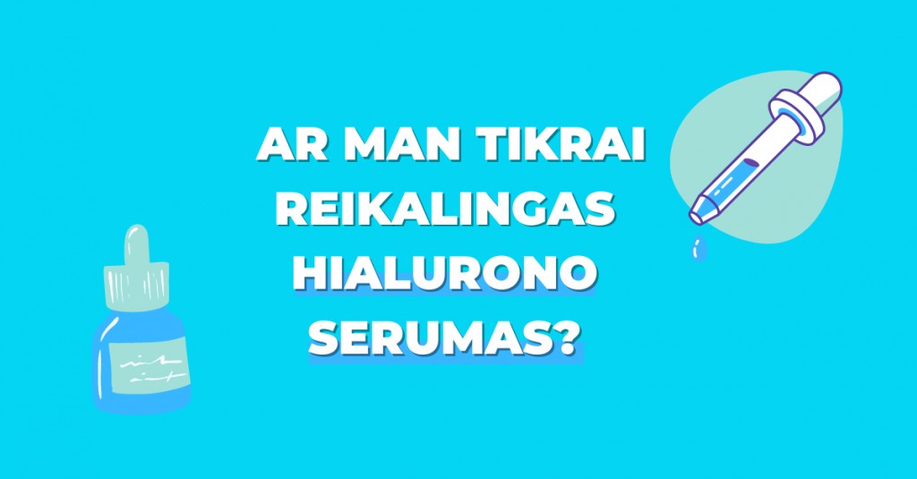 Ar man tikrai reikalingas hialurono serumas?