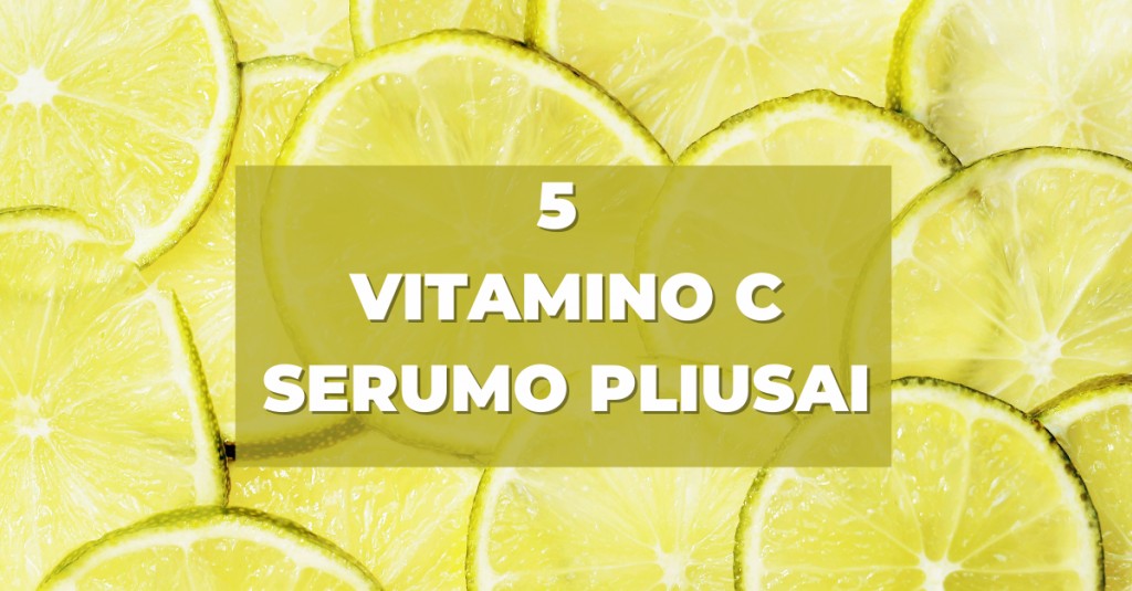 Vitamino C serumas ir 5 jo pliusai