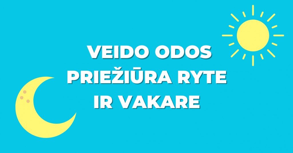 Veido odos priežiūra ryte ir vakare: kas svarbu?