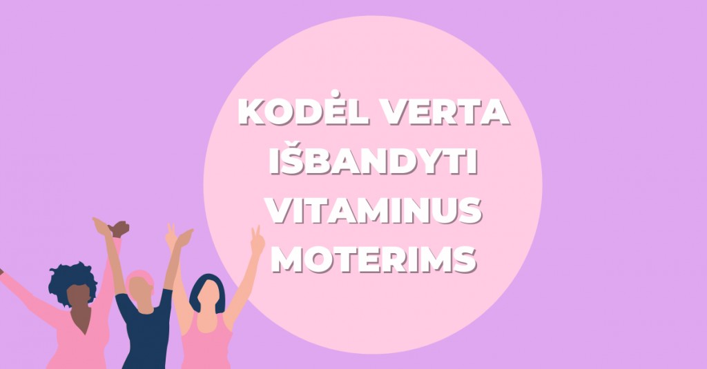 Iš ko sudaryti vitaminai moterims ir kodėl juos verta išbandyti?