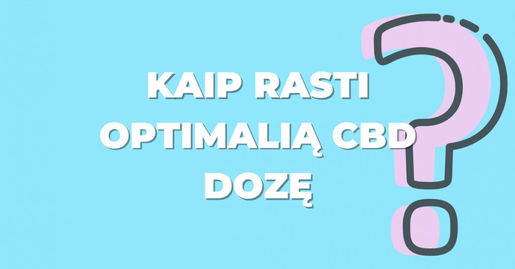 CBD aliejus: kaip rasti optimalią CBD dozę