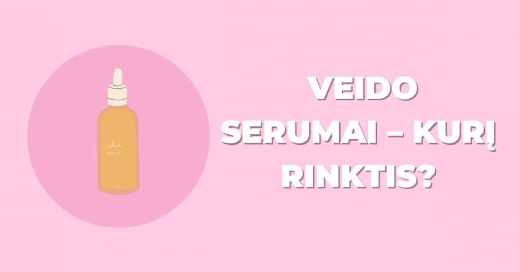 Veido serumai – kurį rinktis?