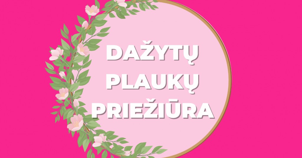 Dažyti plaukai: priežiūra ir priemonės