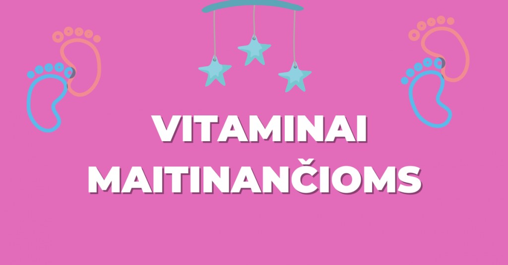 Vitaminai maitinančioms – ką reikia apie juos žinoti?