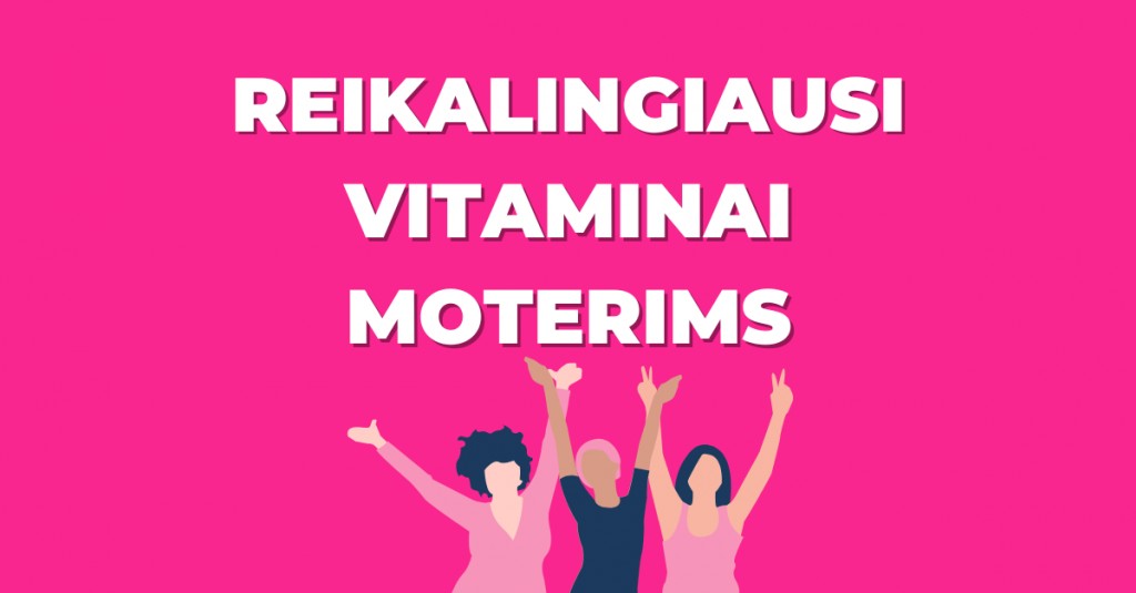 Reikalingiausi vitaminai moterims: folio rūgštis ir jos svarba