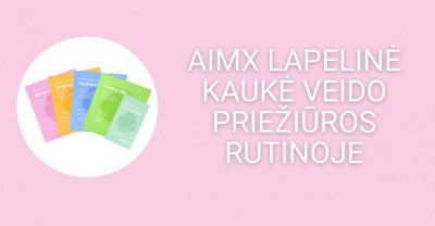 AIMX lapelinė kaukė – kodėl turiu ją įtraukti į savo rutiną?