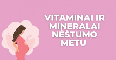 Vitaminai ir mineralai nėštumo metu – kaip tinkamai pasirinkti?