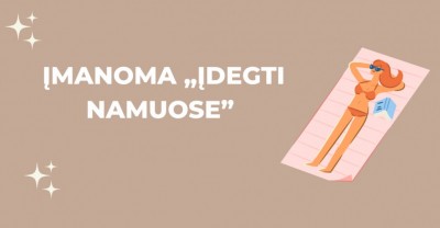 „Įdegti namuose” – misija įmanoma