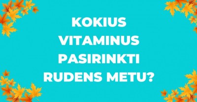 Artėja ruduo – kokius vitaminus pasirinkti?