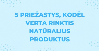  Kosmetikos priemonės: 5 priežastys rinktis natūralius produktus