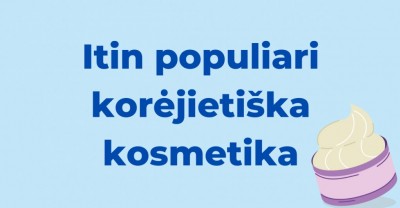 Korėjietiška kosmetika – 3 populiariausi produktai Lietuvoje