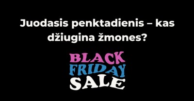 Juodasis penktadienis – kas džiugina žmones?