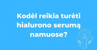 Hialurono serumas – jį reikia turėti savo veido priežiūros spintelėje, kodėl?