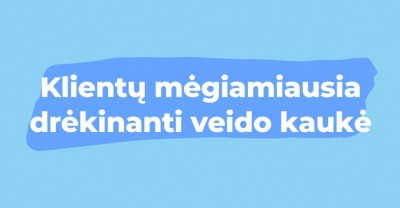 Klientų pati mėgstamiausia – drėkinanti veido kaukė!