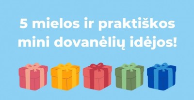 5 mielos ir praktiškos dovanų idėjos mini dovanėlėms