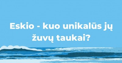 Kuo unikalūs Eskio žuvų taukai?