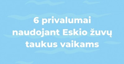 Eskio žuvų taukai vaikams: 6 privalumai