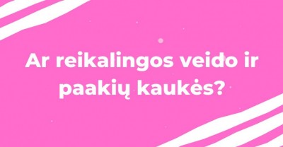 Veido ir paakių kaukės – ar tai reikalinga?