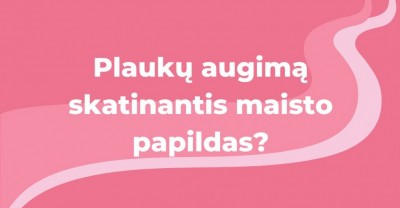 Plaukų augimą skatinantis maisto papildas. Kas jis?