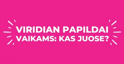 Viridian vitaminai ir mineralai vaikams: kas slypi maisto papildų buteliuke?