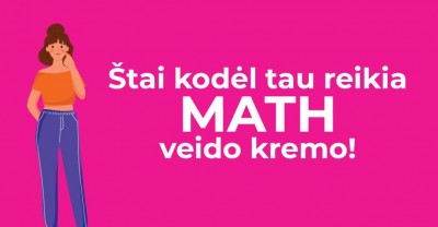 5 priežastys, kodėl tau reikalingi MATH kremai 