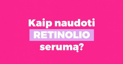 Retinolio serumas: ką turėtum žinoti apie jo naudojimą?