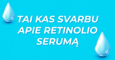 Kodėl retinolio serumas turėtų atsirasti tavo kosmetinėje?