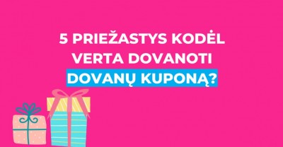 Dovanų kuponas: 5 priežastys, kodėl jį verta dovanoti