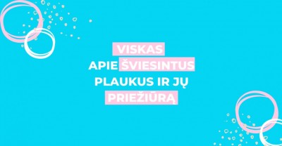 Šviesinti plaukai ir jų priežiūra: viskas, ką turėtum žinoti