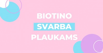 Kodėl biotinas plaukams toks reikalingas?