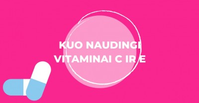 Antioksidantai odai vitaminai C ir E: kuo jie naudingi?