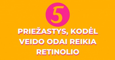 Priežastys, kodėl retinolis veidui yra THE MUST