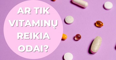 Ar tik vitaminai odai reikalingi? 