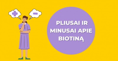 Biotinas: jo nauda, pliusai ir minusai