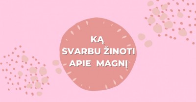 Magnis ir magnio papildai: ką svarbu žinoti?