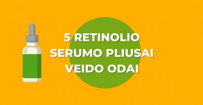 Retinolio serumas: 5 pliusai veido odai