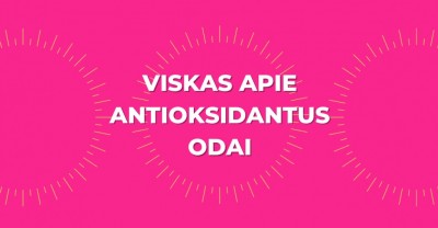 Antioksidantai odai: kas, kaip ir kodėl