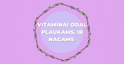 Kokie vitaminai svarbiausi sveikai odai, plaukams, nagams palaikyti?