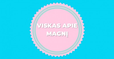 Magnio papildai ir viskas, ką turi žinoti apie magnį 