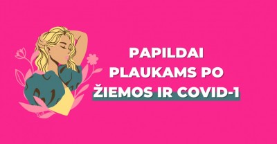 Papildai plaukams gelbsti nuo plaukų slinkimo ir po žiemos, ir persirgus Covid-1