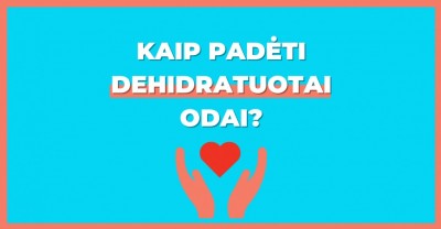 Dehidratuota oda: kaip jai padėti?