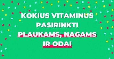 Gražūs ir sveiki plaukai, nagai bei oda: kokius vitaminus pasirinkti?